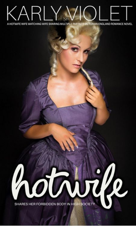 Produktbild: Hotwife Shares Her Forbidden Body In High Society - A Hotwife Wife Watching Wife Sharing Multiple Partner Victorian England Romance Novel (Hotwife Vic