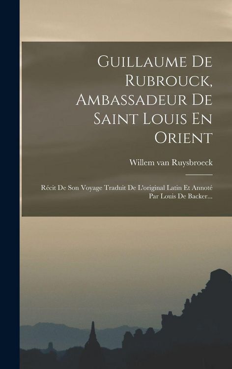 Produktbild: Guillaume De Rubrouck, Ambassadeur De Saint Louis En Orient