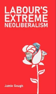 Produktbild: Labour's Extreme Neoliberalism