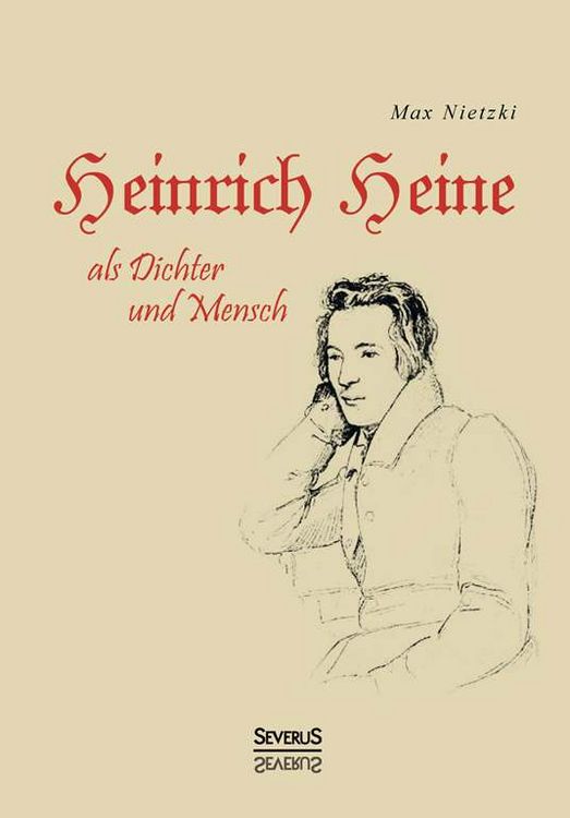 Produktbild: Nietzki, M: Heinrich Heine als Dichter und Mensch. Biografie