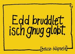 Produktbild: Edd bruddlet isch au gl'lobt