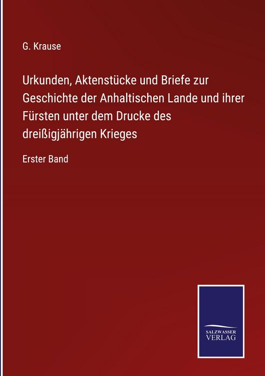 Produktbild: Urkunden, Aktenst&uuml;cke und Briefe zur Geschichte der Anhaltischen Lande und ihrer F&uuml;rsten unter dem Drucke des drei&szlig;igj&auml;hrigen Krieges