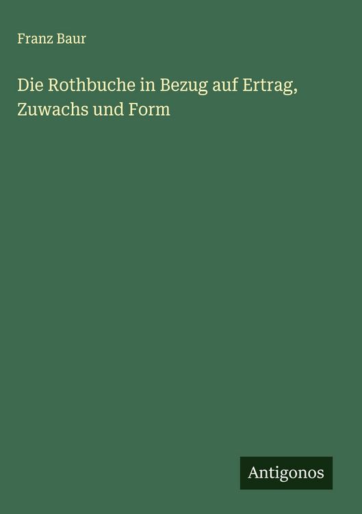 Produktbild: Die Rothbuche in Bezug auf Ertrag, Zuwachs und Form