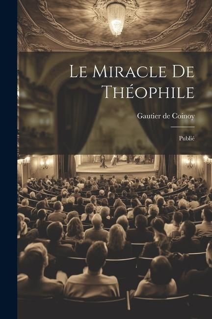 Produktbild: Le Miracle de Th&eacute;ophile: Publi&eacute;