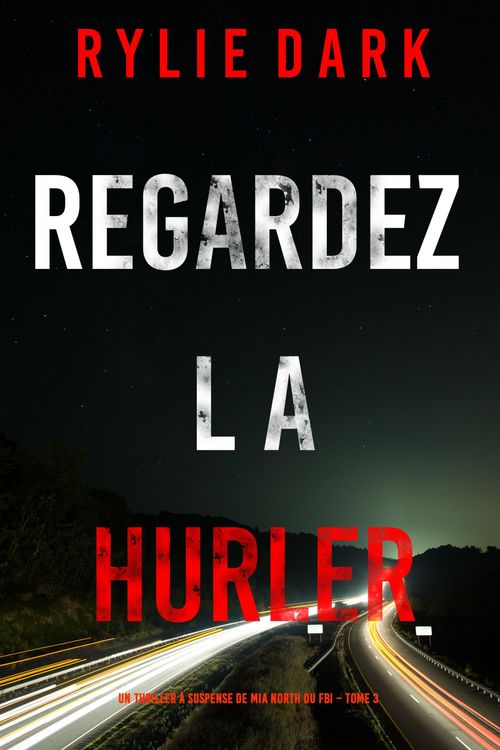 Produktbild: Regardez-la hurler (Un thriller &agrave; suspense de Mia North du FBI - Tome 3)