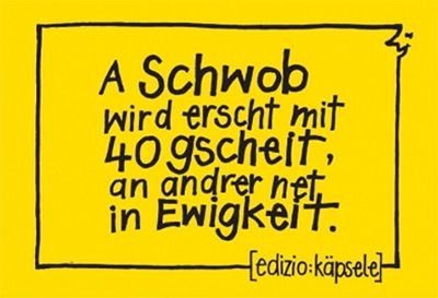 Produktbild: A Schwob wird erscht mit 40 Gscheit,