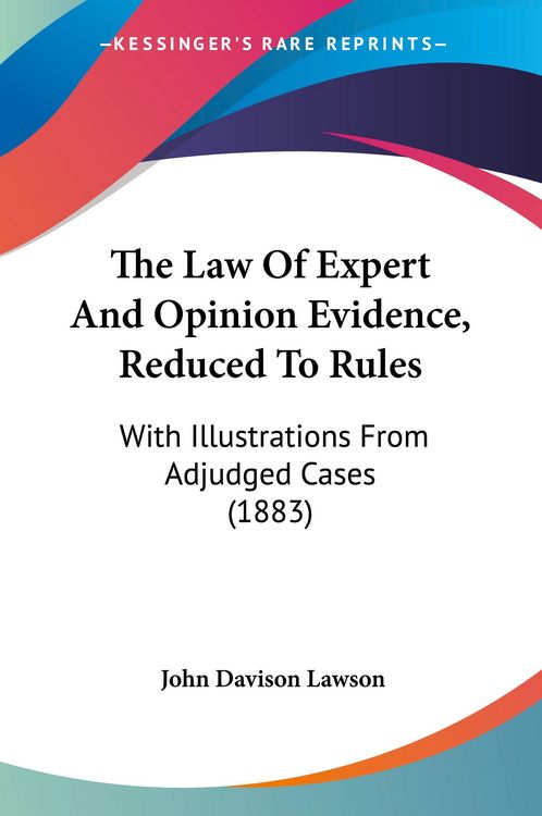 Produktbild: The Law Of Expert And Opinion Evidence, Reduced To Rules