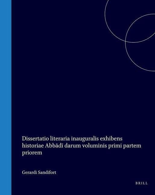 Produktbild: Dissertatio Literaria Inauguralis Exhibens Historiae Abbādī Darum Voluminis Primi Partem Priorem
