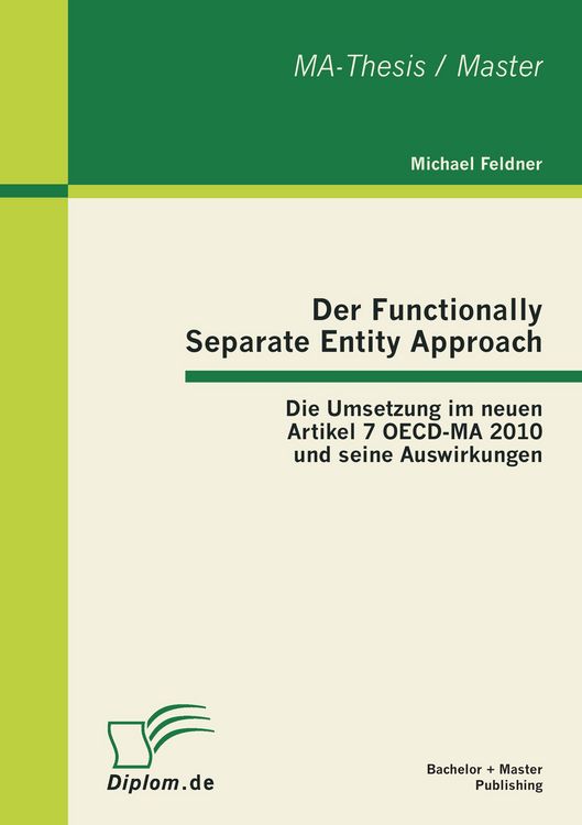 Produktbild: Der Functionally Separate Entity Approach: Die Umsetzung im neuen Artikel 7 OECD-MA 2010 und seine Auswirkungen