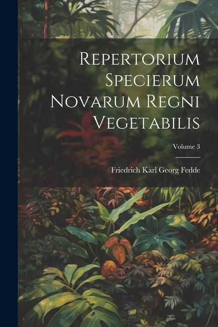 Produktbild: Repertorium Specierum Novarum Regni Vegetabilis; Volume 3