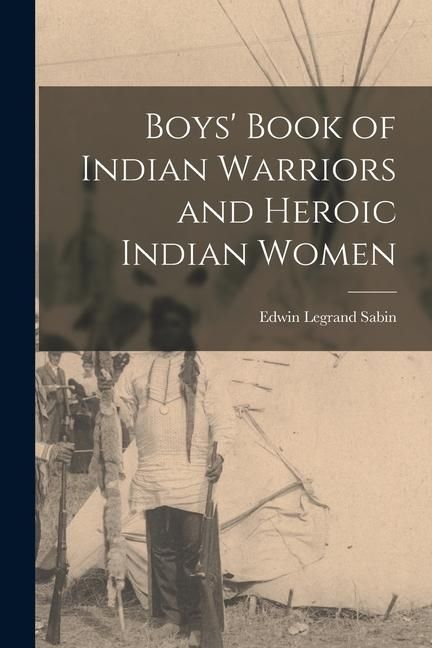 Produktbild: Boys' Book of Indian Warriors and Heroic Indian Women