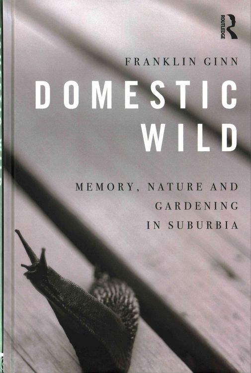 Produktbild: Domestic Wild: Memory, Nature and Gardening in Suburbia