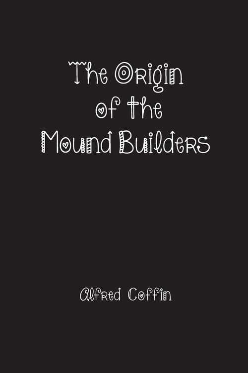 Produktbild: The Origin of the Mound Builders