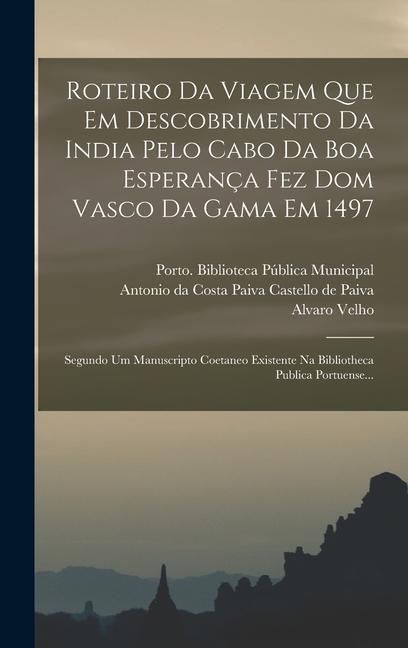 Produktbild: Roteiro Da Viagem Que Em Descobrimento Da India Pelo Cabo Da Boa Esperan&ccedil;a Fez Dom Vasco Da Gama Em 1497