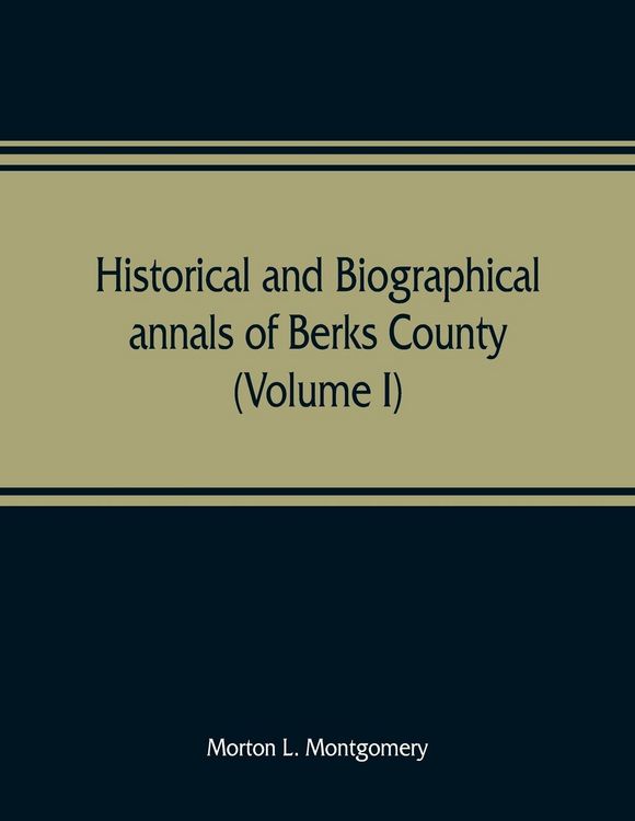 Produktbild: Historical and biographical annals of Berks County, Pennsylvania, embracing a concise history of the county and a genealogical and biographical record