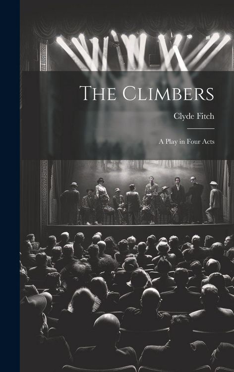 Produktbild: The Climbers: A Play in Four Acts