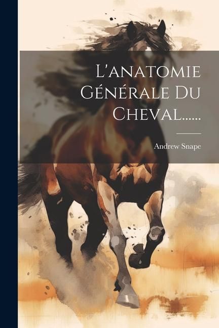 Produktbild: L'anatomie G&eacute;n&eacute;rale Du Cheval......