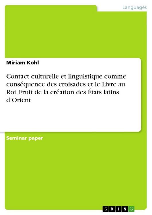 Produktbild: Contact culturelle et linguistique comme cons&eacute;quence des croisades et le Livre au Roi. Fruit de la cr&eacute;ation des &Eacute;tats latins d'Orient