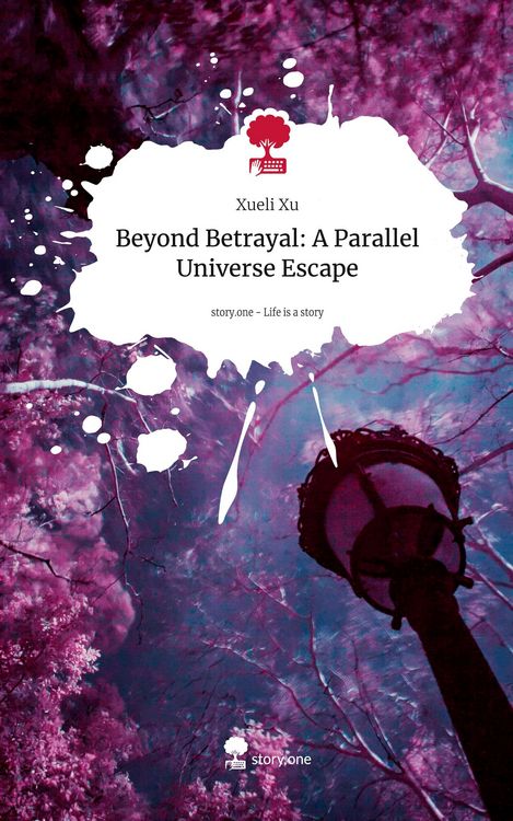Produktbild: Beyond Betrayal: A Parallel Universe Escape. Life is a Story - story.one