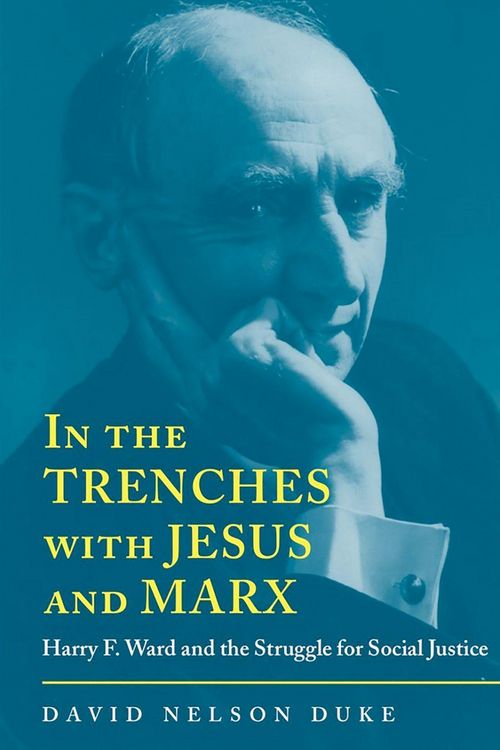 Produktbild: In the Trenches with Jesus and Marx: Harry F. Ward and the Struggle for Social Justice