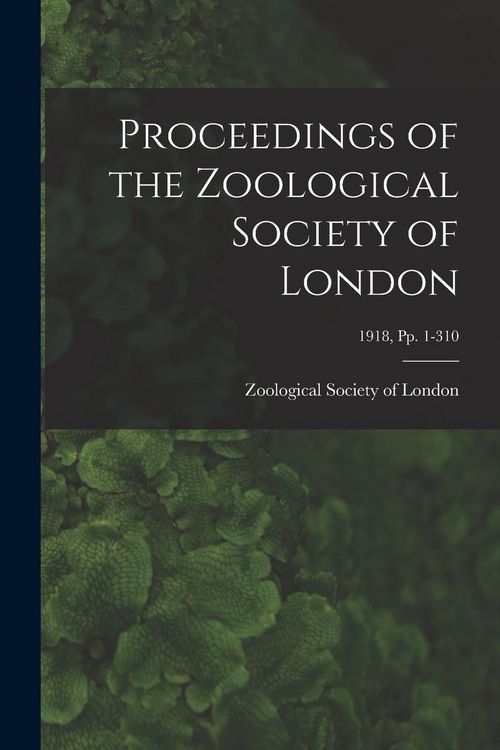 Produktbild: Proceedings of the Zoological Society of London; 1918, pp. 1-310