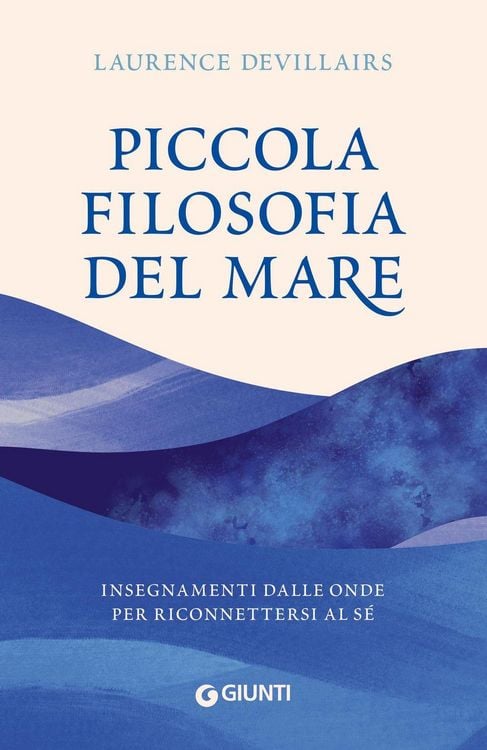 Produktbild: Piccola filosofia del mare. Insegnamenti dalle onde per riconnettersi al s&eacute;