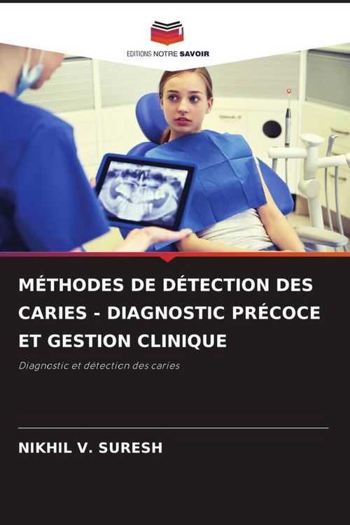 Produktbild: M&eacute;thodes De D&eacute;tection des Caries - Diagnostic Pr&eacute;coce Et Gestion Clinique