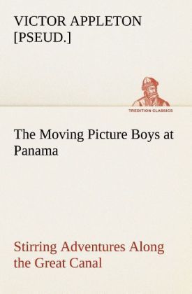 Produktbild: The Moving Picture Boys at Panama Stirring Adventures Along the Great Canal