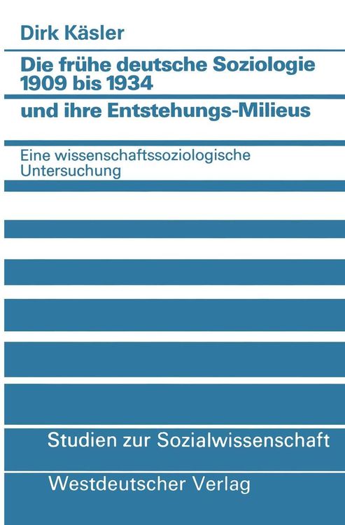 Produktbild: Die frühe deutsche Soziologie 1909 bis 1934 und ihre Entstehungs-Milieus
