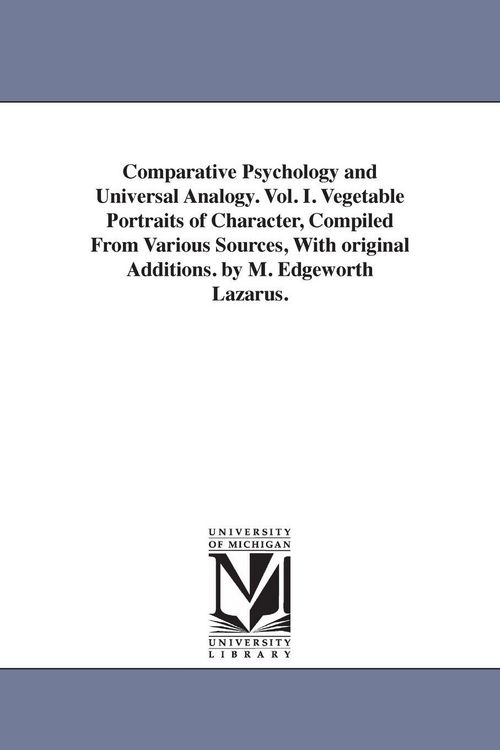 Produktbild: Comparative Psychology and Universal Analogy. Vol. I. Vegetable Portraits of Character, Compiled From Various Sources, With original Additions. by M.
