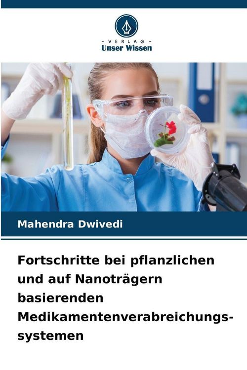 Produktbild: Fortschritte bei pflanzlichen und auf Nanotr&auml;gern basierenden Medikamentenverabreichungs- systemen