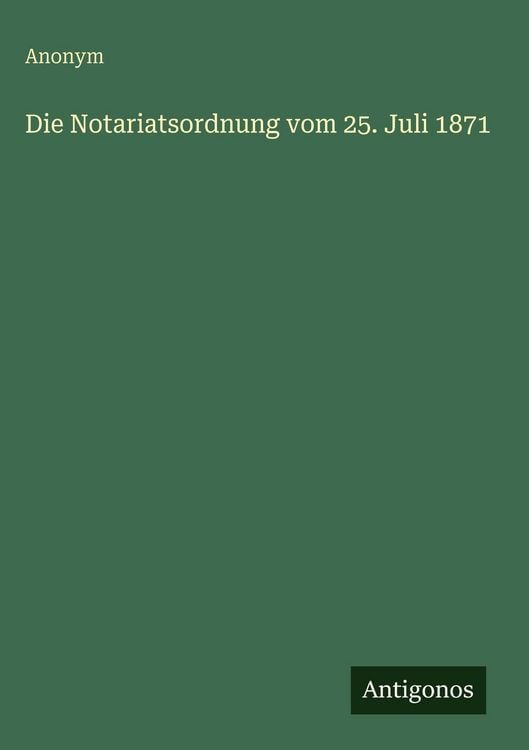 Produktbild: Die Notariatsordnung vom 25. Juli 1871