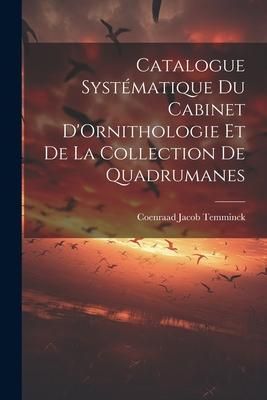 Produktbild: Catalogue Syst&eacute;matique du Cabinet D'Ornithologie et de la Collection de Quadrumanes