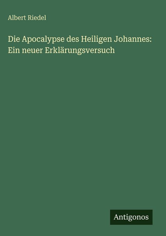 Produktbild: Die Apocalypse des Heiligen Johannes: Ein neuer Erkl&auml;rungsversuch