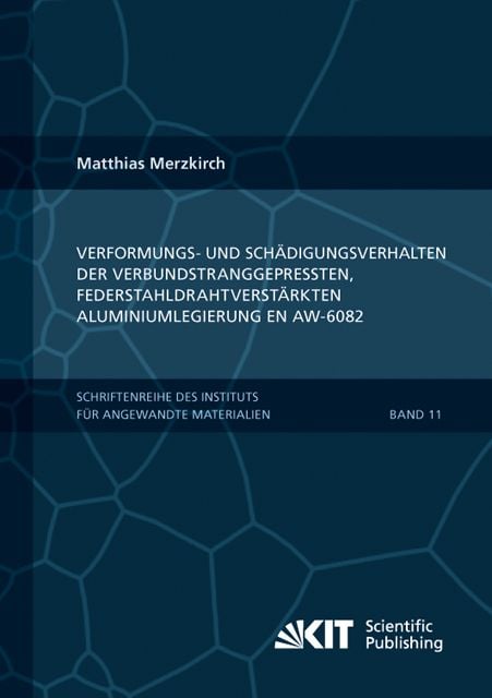 Produktbild: Verformungs- und Sch&auml;digungsverhalten der verbundstranggepressten, federstahldrahtverst&auml;rkten Aluminiumlegierung EN AW-6082