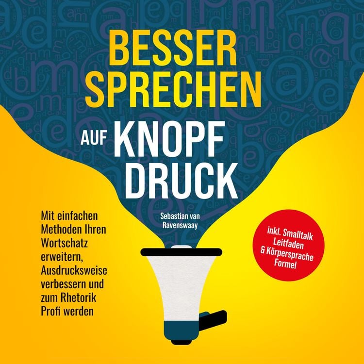 Produktbild: Besser sprechen auf Knopfdruck: Mit einfachen Methoden Ihren Wortschatz erweitern, Ausdrucksweise verbessern und zum Rhetorik Profi werden - inkl. Smalltalk Leitfaden & K&ouml;rpersprache Formel