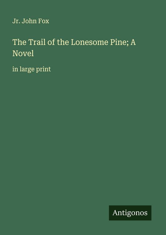 Produktbild: The Trail of the Lonesome Pine; A Novel