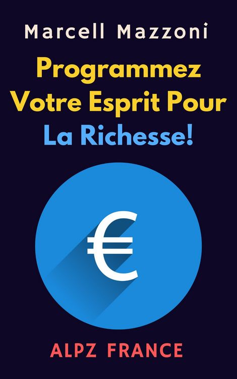 Produktbild: Programmez Votre Esprit Pour La Richesse! (Collection Productivit&eacute;, #1)