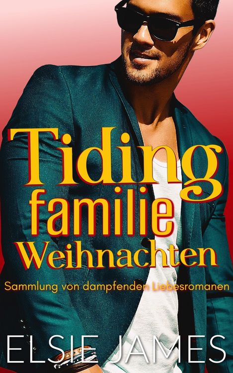 Produktbild: Tiding Familie Weihnachten: Sammlung von dampfenden Liebesromanen (Holidays with Elsie (German))
