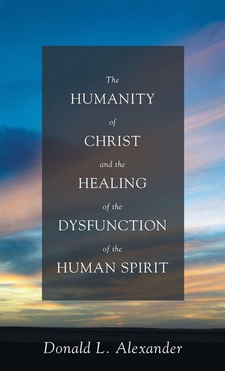 Produktbild: The Humanity of Christ and the Healing of the Dysfunction of the Human Spirit