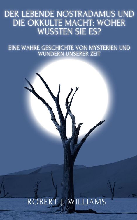 Produktbild: Der lebende Nostradamus und die okkulte Macht: Woher wussten sie es? Eine wahre Geschichte von Mysterien und Wundern unserer Zeit