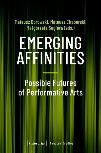 Produktbild: Emerging Affinities - Possible Futures of Performative Arts