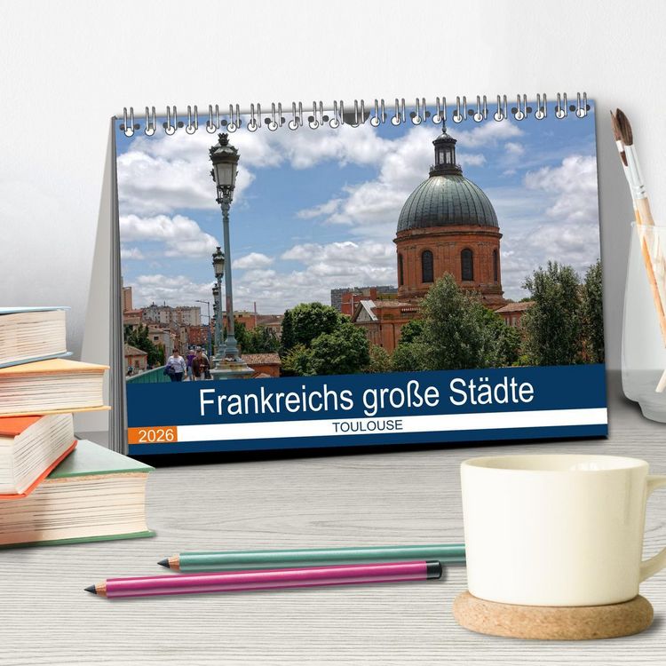 Produktbild: Frankreichs gro&szlig;e St&auml;dte - Toulouse (Tischkalender 2026 DIN A5 quer), CALVENDO Monatskalender