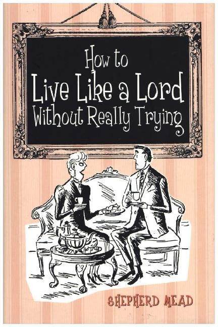 Produktbild: How to Live Like a Lord Without Really Trying