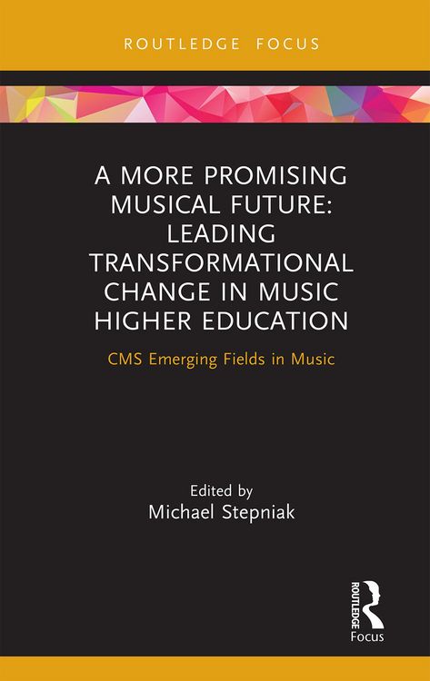 Produktbild: A More Promising Musical Future: Leading Transformational Change in Music Higher Education