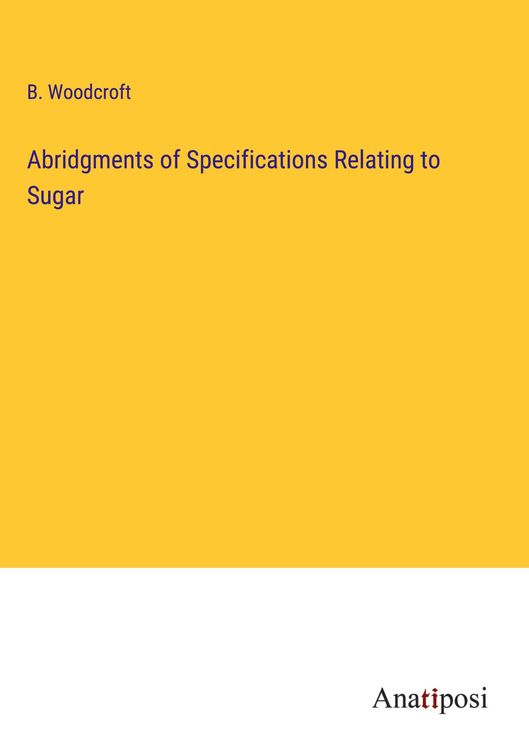Produktbild: Abridgments of Specifications Relating to Sugar