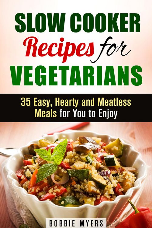 Produktbild: Slow Cooker Recipes for Vegetarians: 35 Easy, Hearty and Meatless Meals for You to Enjoy (Healthy Slow Cooking)