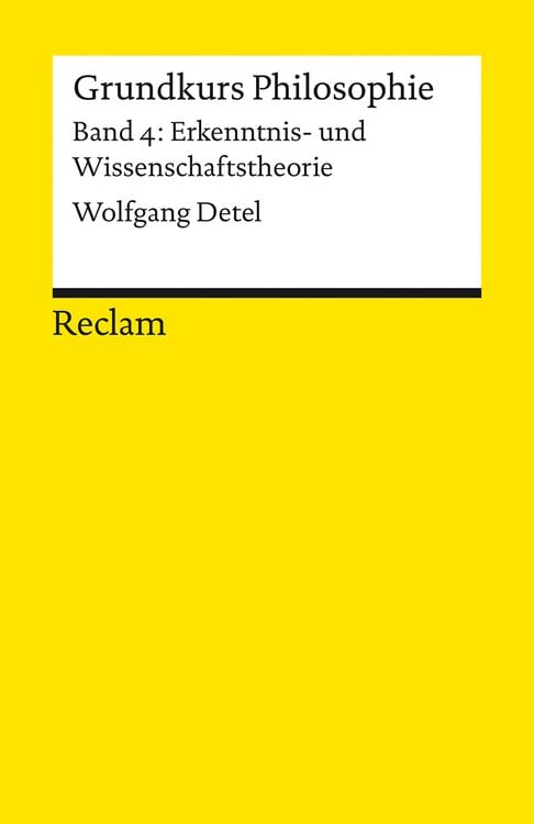 Bild vom Artikel Grundkurs Philosophie. Band 4: Erkenntnis- und Wissenschaftstheorie vom Autor Wolfgang Detel