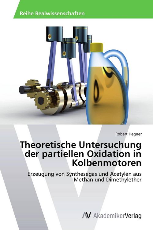 Produktbild: Theoretische Untersuchung der partiellen Oxidation in Kolbenmotoren