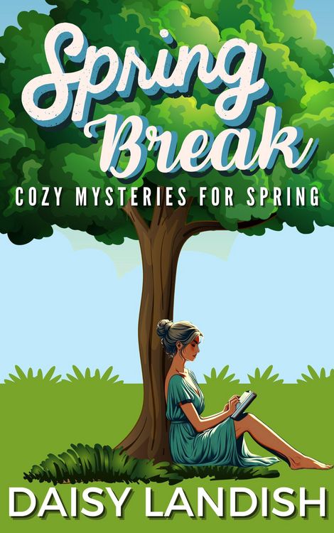 Produktbild: Spring Break: Cozy Mysteries for Spring (Cozy Mystery Samplers, #4)